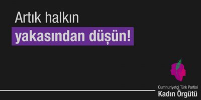 Artık halkın yakasından düşün!