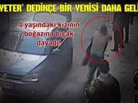 Güngören'de dehşet anları: 4 yaşındaki kızının boğazına bıçak dayadı