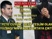 'FETÖ'cüyüm' deyip teslim olan Yüzbaşı'nın ifadesi ortaya çıktı