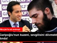 Cem Garipoğlu'nun Kuzeni Kasım, Sevgilisini Dövmekten Gözaltına Alındı