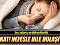 Dikkat! Nefesle bile bulaşabilir