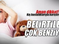 Çocuk kanserleri kış hastalıkları ile karıştırılmasın!